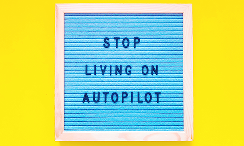 Dekorbild "STOP LIVING ON AUTOPILOT"